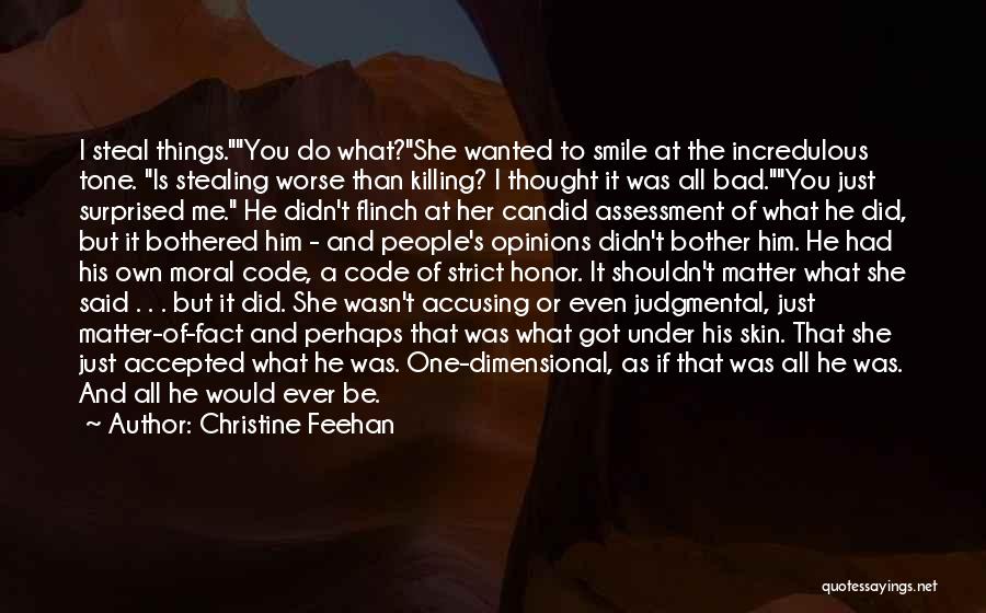 Christine Feehan Quotes: I Steal Things.you Do What?she Wanted To Smile At The Incredulous Tone. Is Stealing Worse Than Killing? I Thought It