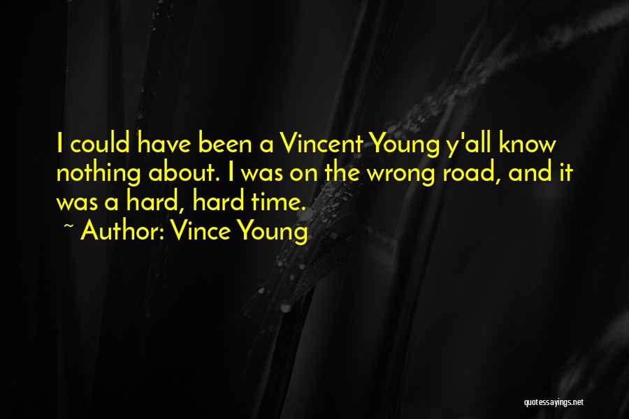 Vince Young Quotes: I Could Have Been A Vincent Young Y'all Know Nothing About. I Was On The Wrong Road, And It Was