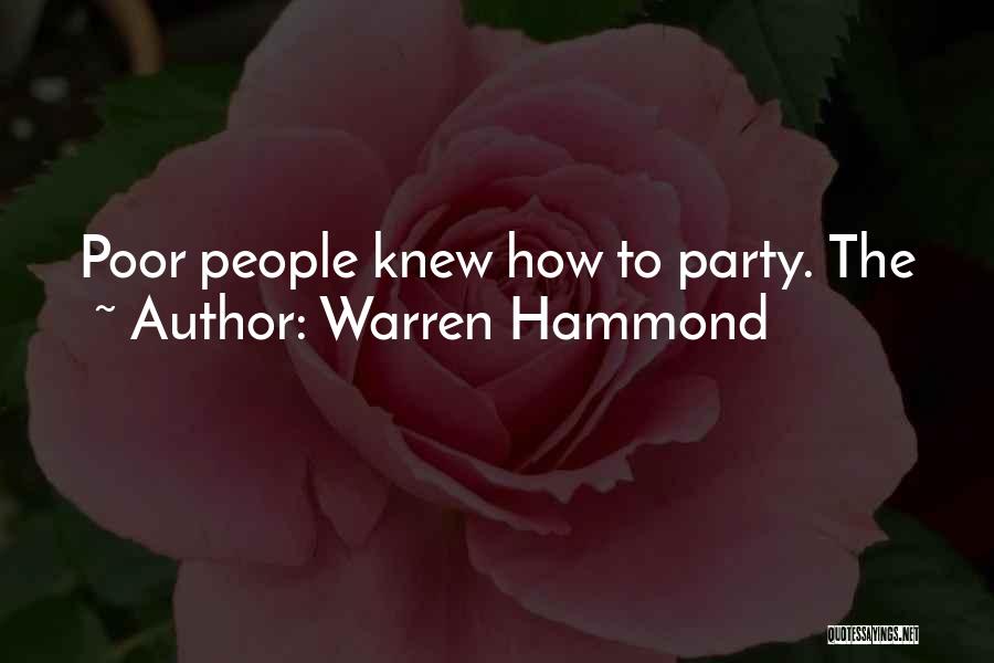 Warren Hammond Quotes: Poor People Knew How To Party. The