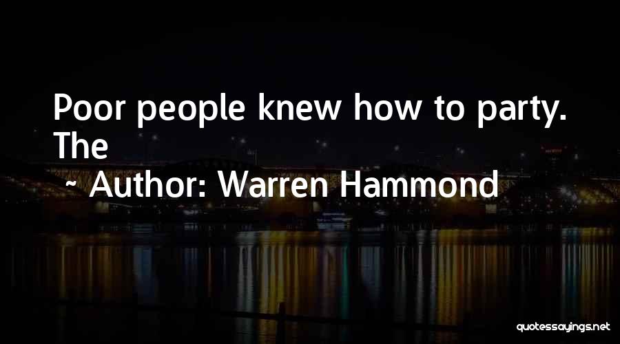 Warren Hammond Quotes: Poor People Knew How To Party. The