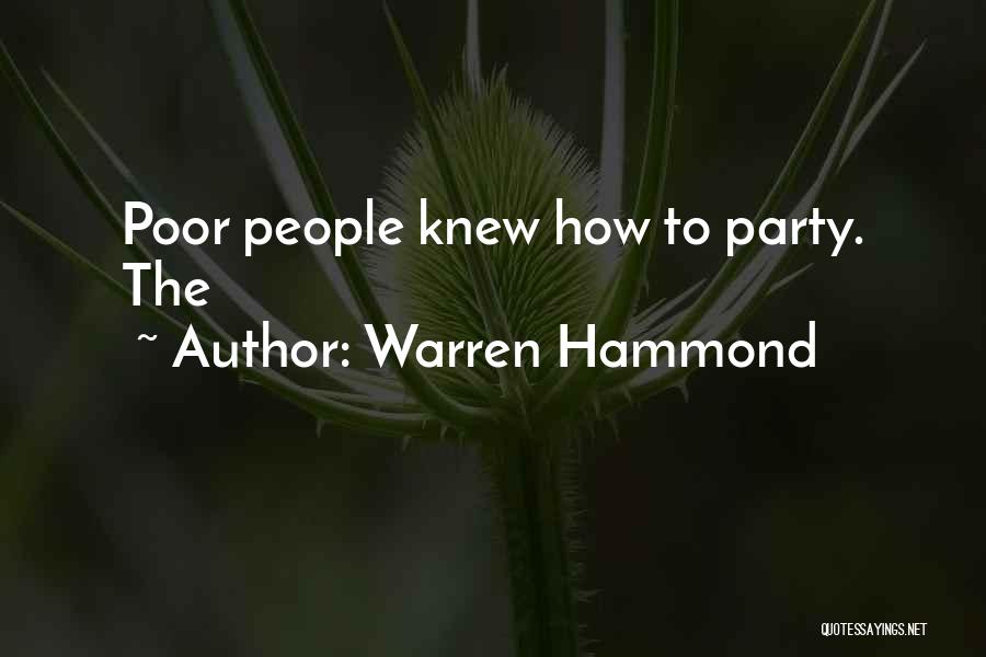 Warren Hammond Quotes: Poor People Knew How To Party. The