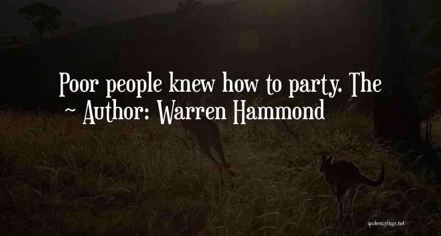 Warren Hammond Quotes: Poor People Knew How To Party. The
