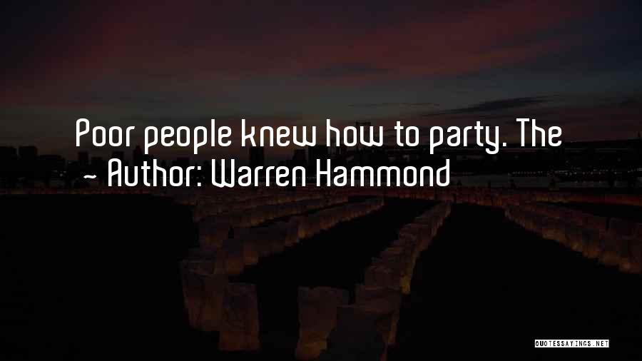 Warren Hammond Quotes: Poor People Knew How To Party. The