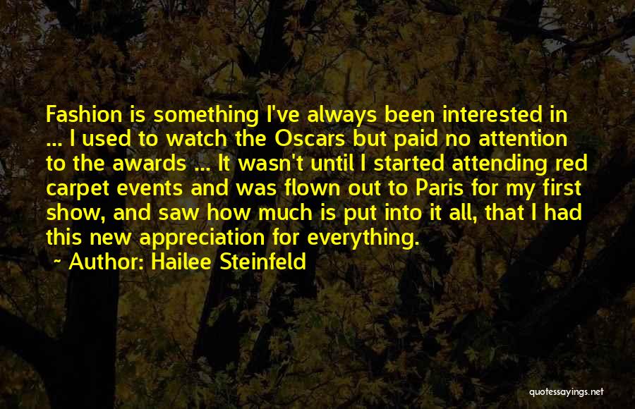 Hailee Steinfeld Quotes: Fashion Is Something I've Always Been Interested In ... I Used To Watch The Oscars But Paid No Attention To