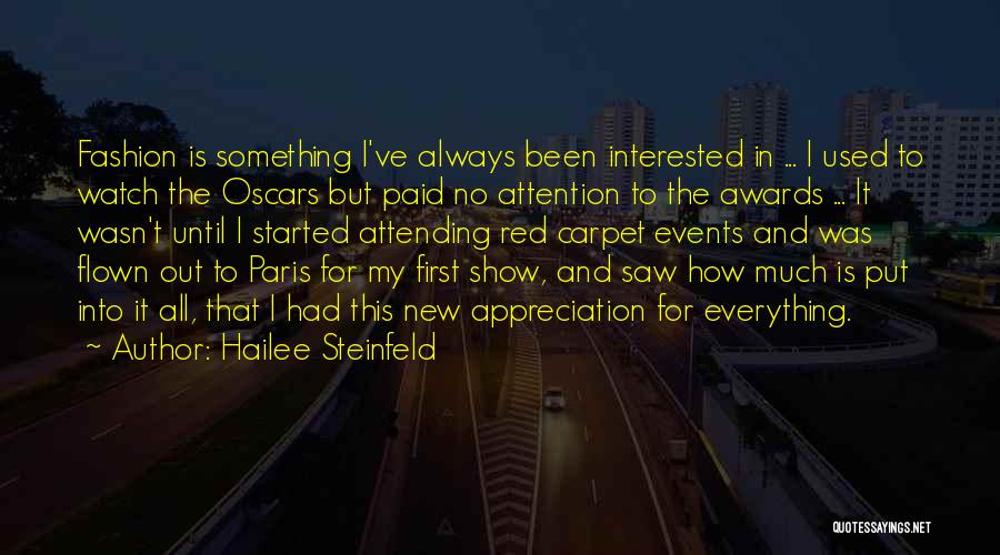 Hailee Steinfeld Quotes: Fashion Is Something I've Always Been Interested In ... I Used To Watch The Oscars But Paid No Attention To