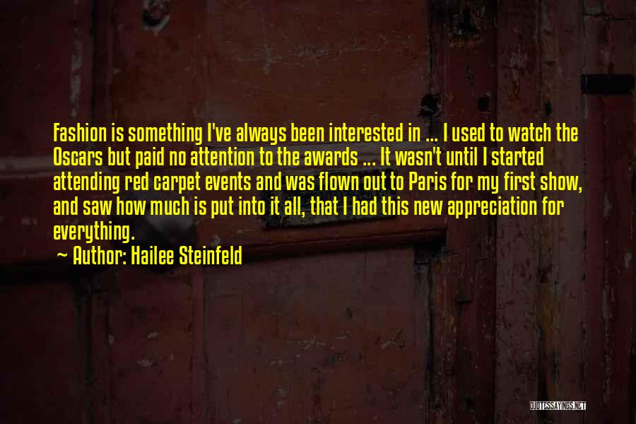 Hailee Steinfeld Quotes: Fashion Is Something I've Always Been Interested In ... I Used To Watch The Oscars But Paid No Attention To