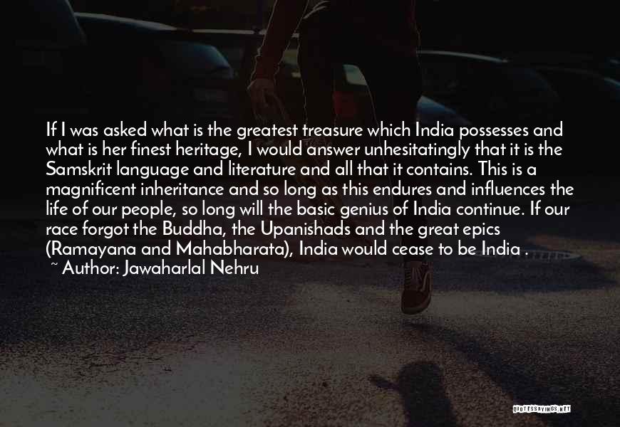 Jawaharlal Nehru Quotes: If I Was Asked What Is The Greatest Treasure Which India Possesses And What Is Her Finest Heritage, I Would