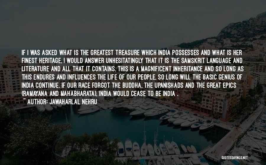 Jawaharlal Nehru Quotes: If I Was Asked What Is The Greatest Treasure Which India Possesses And What Is Her Finest Heritage, I Would
