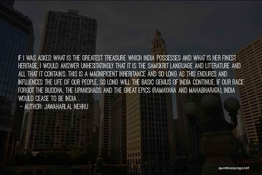 Jawaharlal Nehru Quotes: If I Was Asked What Is The Greatest Treasure Which India Possesses And What Is Her Finest Heritage, I Would