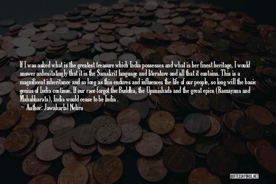 Jawaharlal Nehru Quotes: If I Was Asked What Is The Greatest Treasure Which India Possesses And What Is Her Finest Heritage, I Would