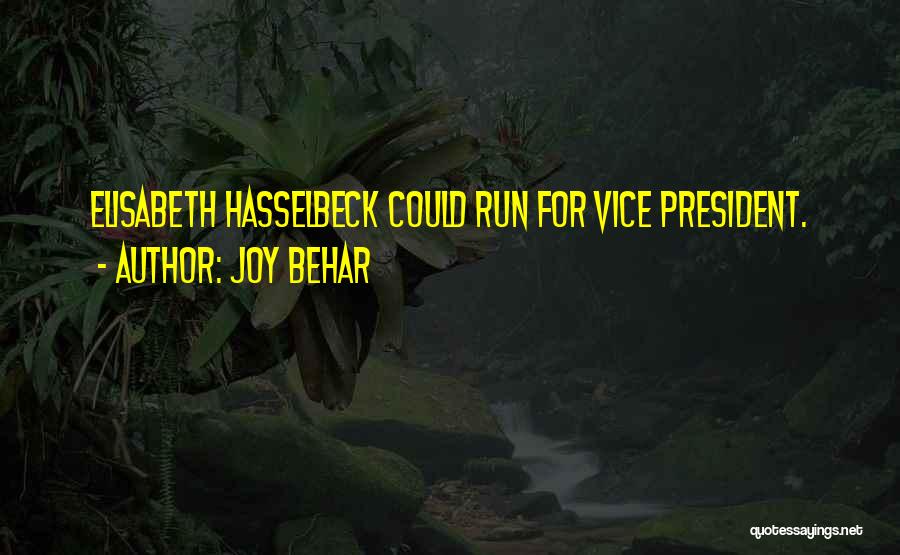 Joy Behar Quotes: Elisabeth Hasselbeck Could Run For Vice President.