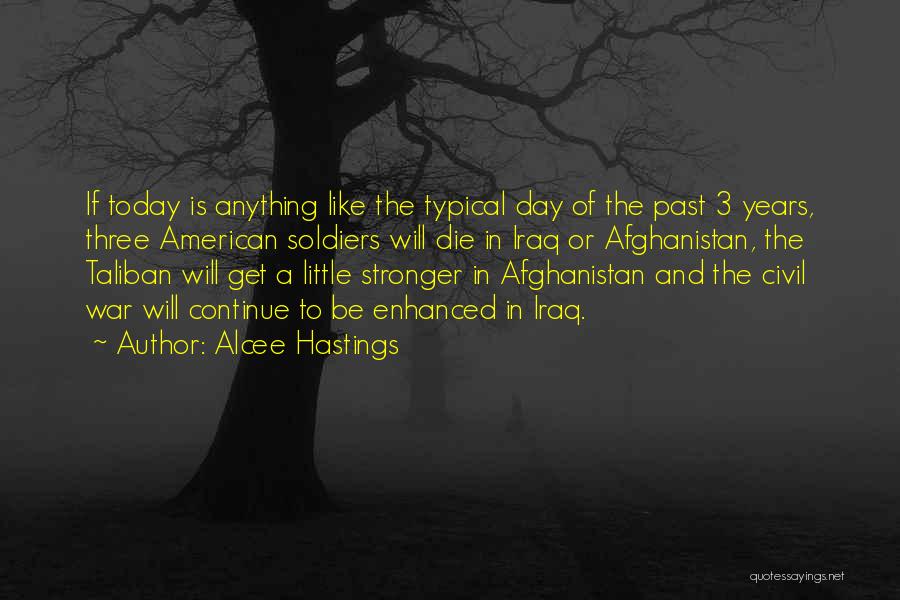 Alcee Hastings Quotes: If Today Is Anything Like The Typical Day Of The Past 3 Years, Three American Soldiers Will Die In Iraq