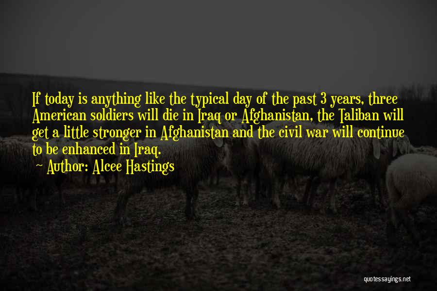 Alcee Hastings Quotes: If Today Is Anything Like The Typical Day Of The Past 3 Years, Three American Soldiers Will Die In Iraq