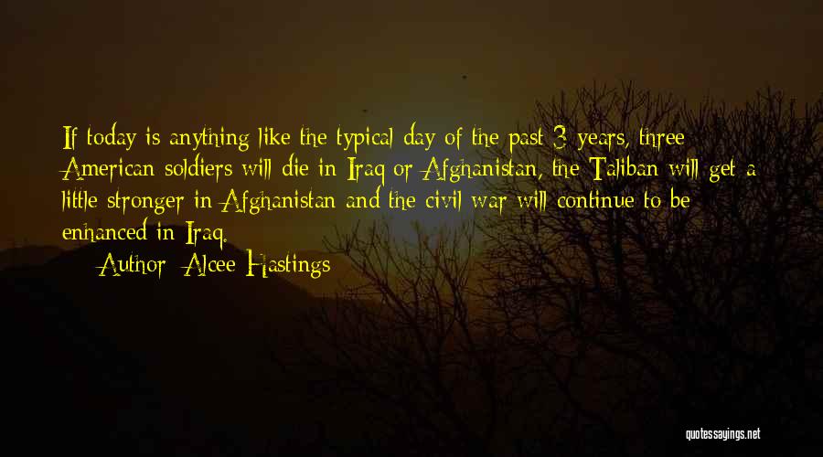 Alcee Hastings Quotes: If Today Is Anything Like The Typical Day Of The Past 3 Years, Three American Soldiers Will Die In Iraq
