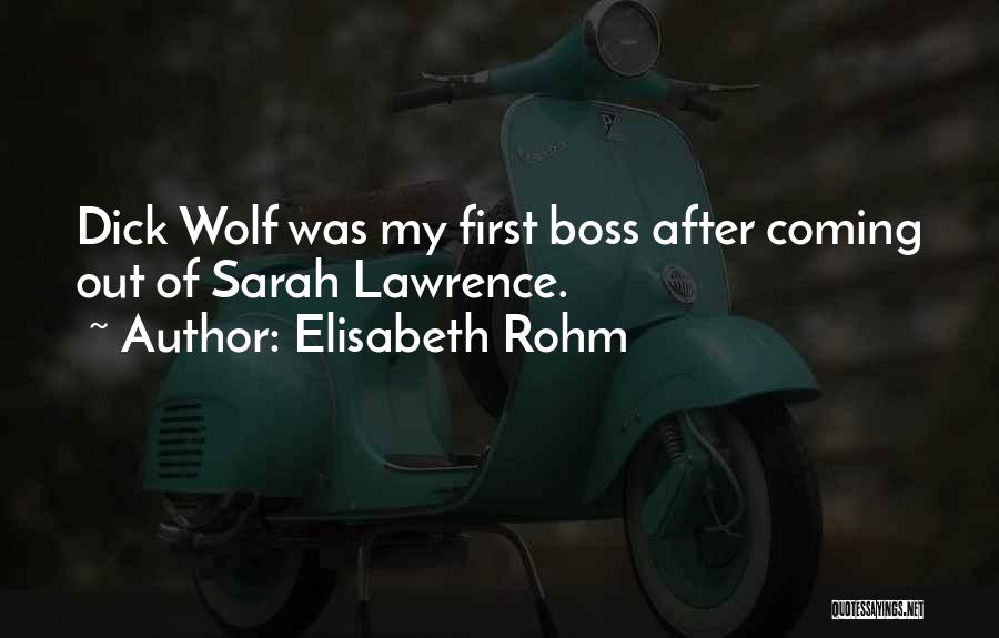 Elisabeth Rohm Quotes: Dick Wolf Was My First Boss After Coming Out Of Sarah Lawrence.