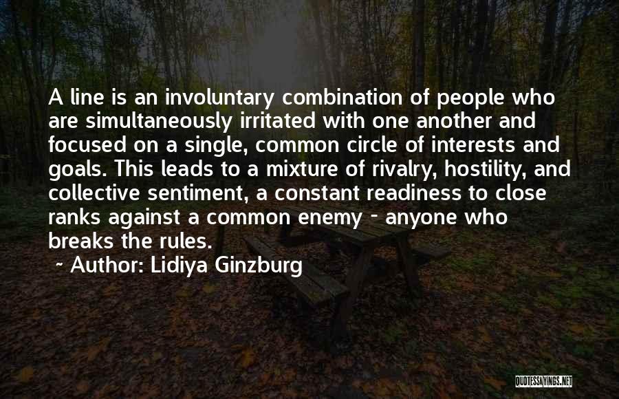 Lidiya Ginzburg Quotes: A Line Is An Involuntary Combination Of People Who Are Simultaneously Irritated With One Another And Focused On A Single,