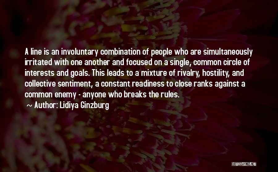 Lidiya Ginzburg Quotes: A Line Is An Involuntary Combination Of People Who Are Simultaneously Irritated With One Another And Focused On A Single,
