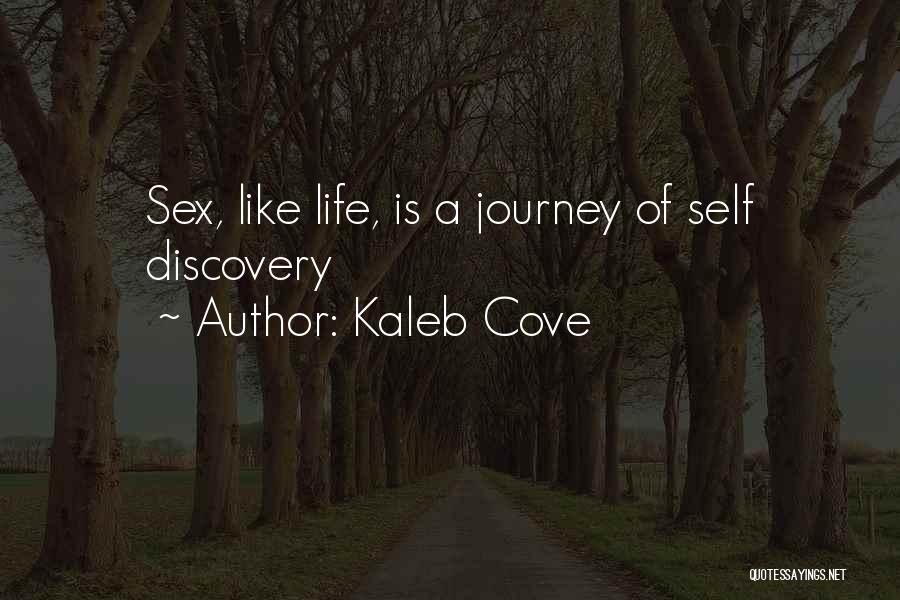 Kaleb Cove Quotes: Sex, Like Life, Is A Journey Of Self Discovery