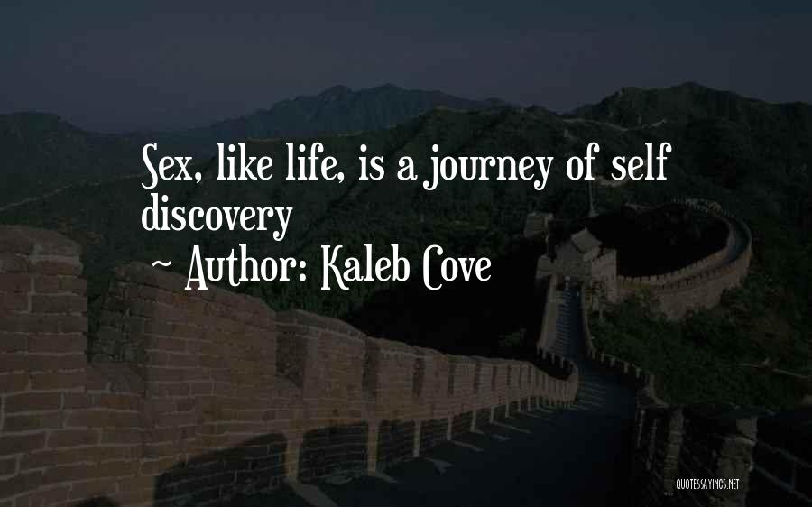 Kaleb Cove Quotes: Sex, Like Life, Is A Journey Of Self Discovery