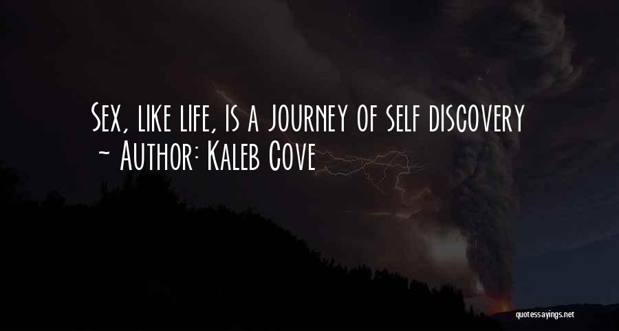 Kaleb Cove Quotes: Sex, Like Life, Is A Journey Of Self Discovery