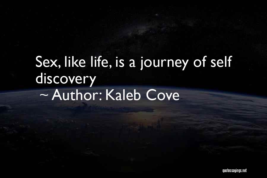 Kaleb Cove Quotes: Sex, Like Life, Is A Journey Of Self Discovery