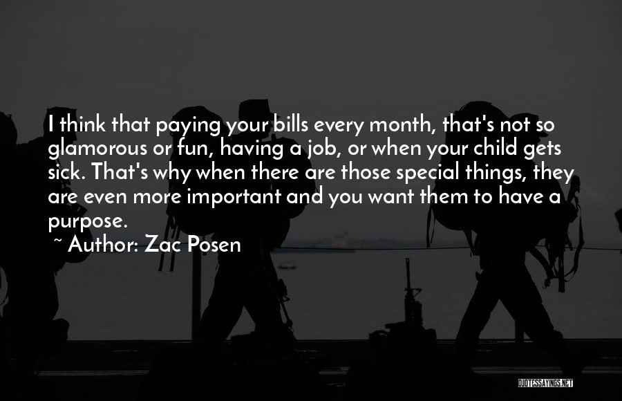 Zac Posen Quotes: I Think That Paying Your Bills Every Month, That's Not So Glamorous Or Fun, Having A Job, Or When Your