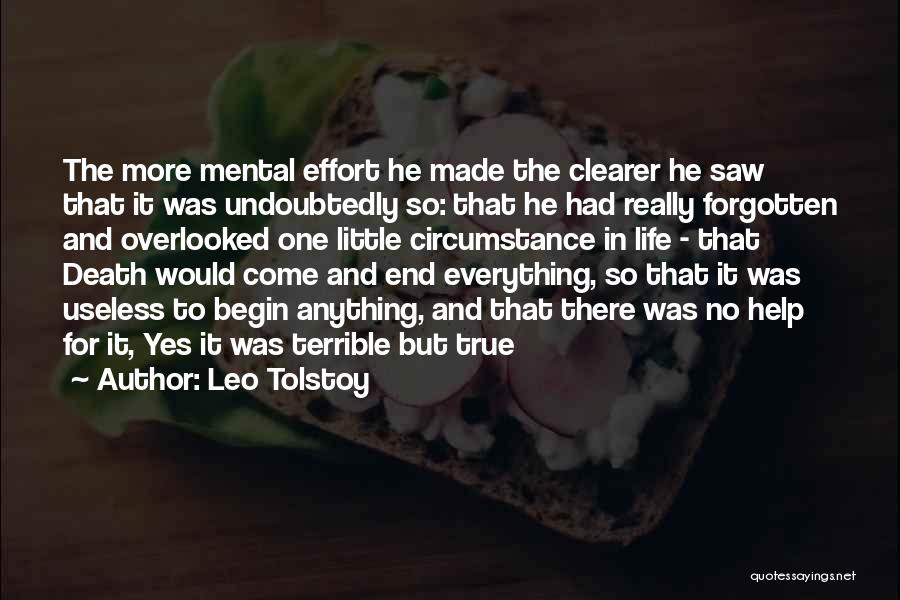 Leo Tolstoy Quotes: The More Mental Effort He Made The Clearer He Saw That It Was Undoubtedly So: That He Had Really Forgotten