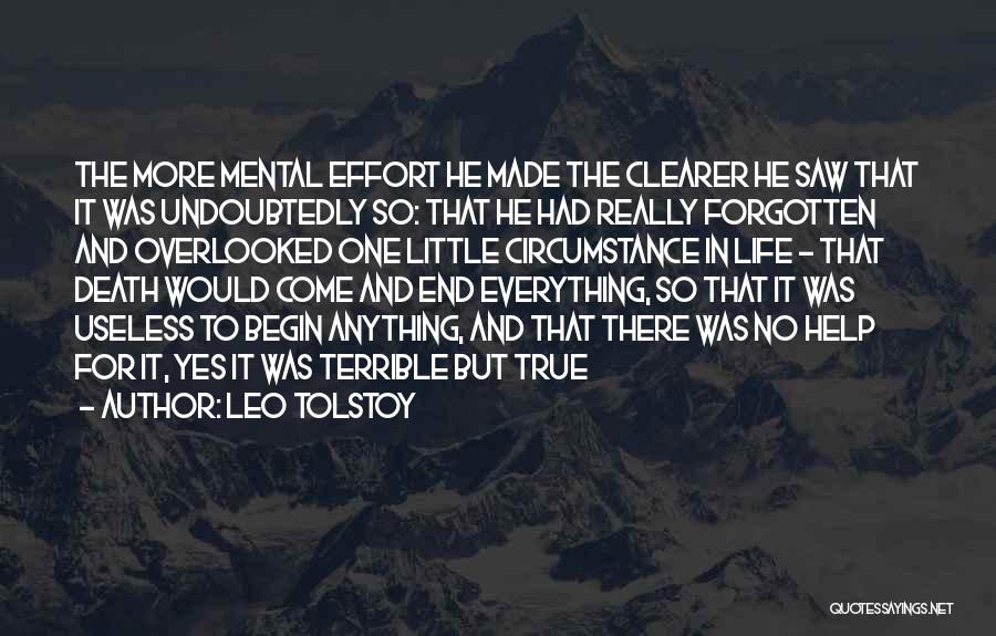 Leo Tolstoy Quotes: The More Mental Effort He Made The Clearer He Saw That It Was Undoubtedly So: That He Had Really Forgotten