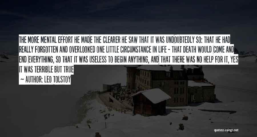 Leo Tolstoy Quotes: The More Mental Effort He Made The Clearer He Saw That It Was Undoubtedly So: That He Had Really Forgotten