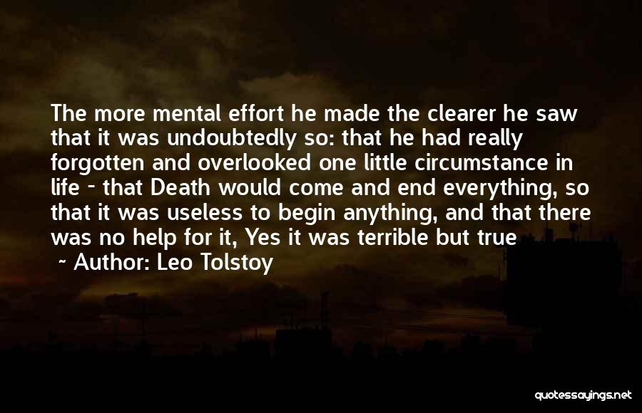 Leo Tolstoy Quotes: The More Mental Effort He Made The Clearer He Saw That It Was Undoubtedly So: That He Had Really Forgotten