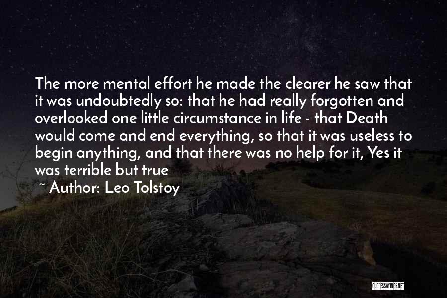 Leo Tolstoy Quotes: The More Mental Effort He Made The Clearer He Saw That It Was Undoubtedly So: That He Had Really Forgotten