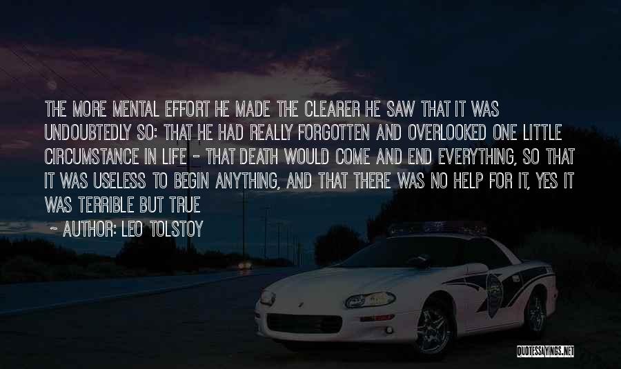 Leo Tolstoy Quotes: The More Mental Effort He Made The Clearer He Saw That It Was Undoubtedly So: That He Had Really Forgotten
