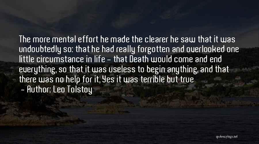 Leo Tolstoy Quotes: The More Mental Effort He Made The Clearer He Saw That It Was Undoubtedly So: That He Had Really Forgotten