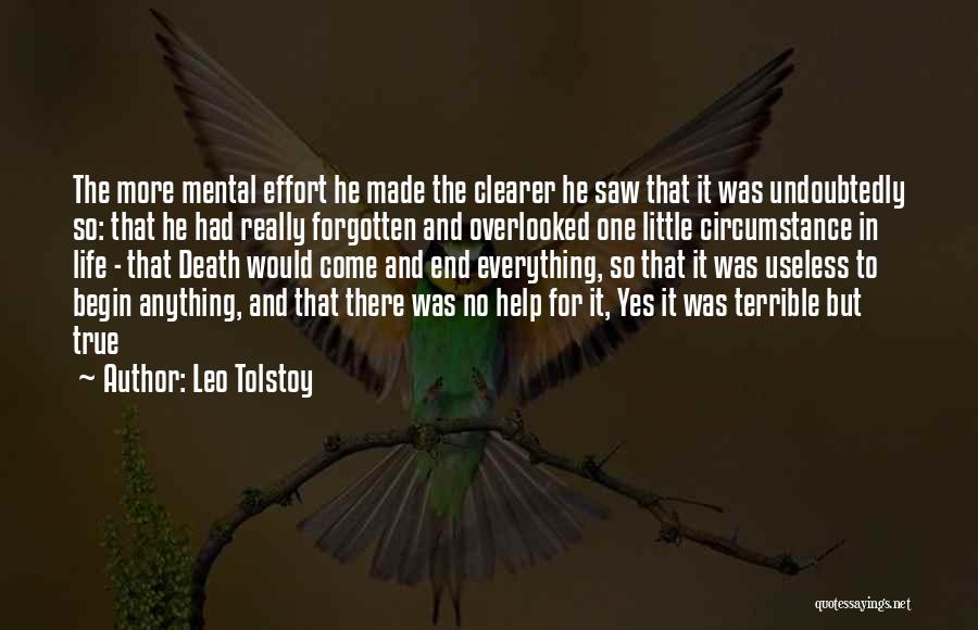 Leo Tolstoy Quotes: The More Mental Effort He Made The Clearer He Saw That It Was Undoubtedly So: That He Had Really Forgotten