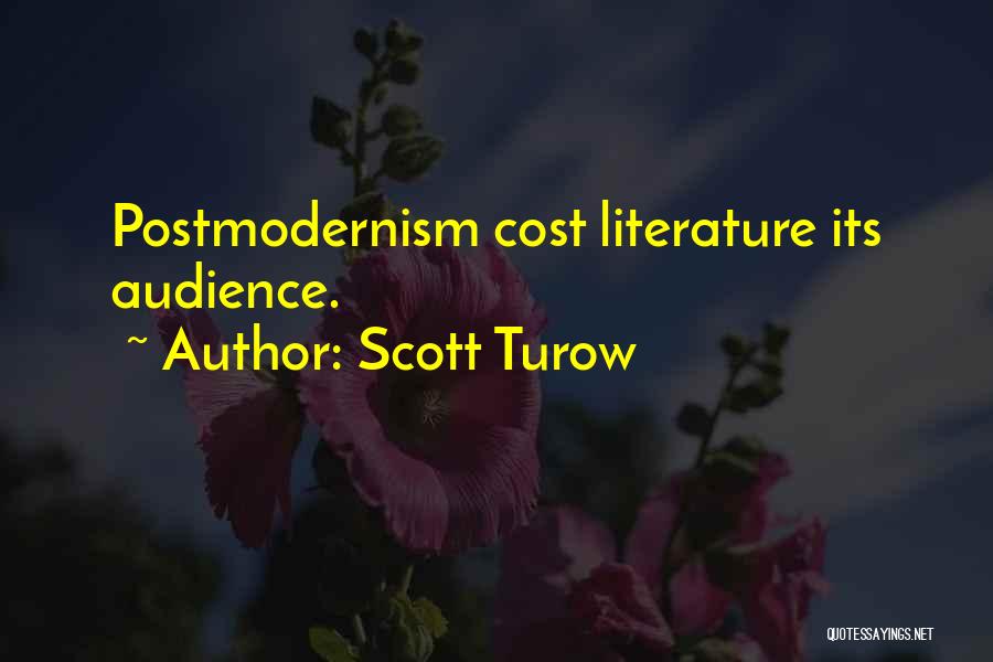 Scott Turow Quotes: Postmodernism Cost Literature Its Audience.