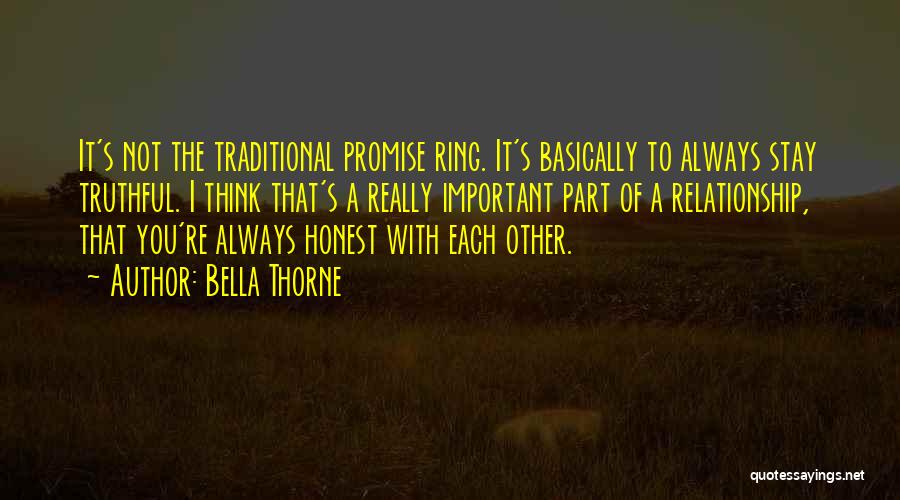 Bella Thorne Quotes: It's Not The Traditional Promise Ring. It's Basically To Always Stay Truthful. I Think That's A Really Important Part Of