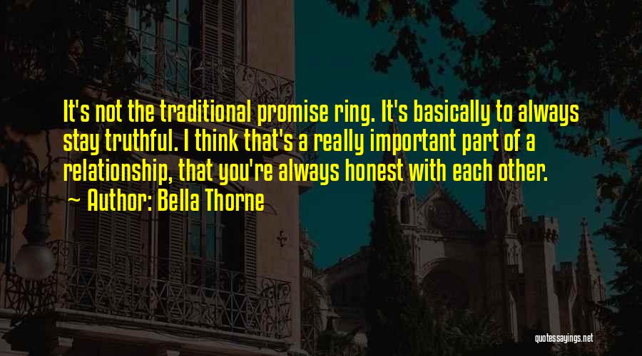 Bella Thorne Quotes: It's Not The Traditional Promise Ring. It's Basically To Always Stay Truthful. I Think That's A Really Important Part Of