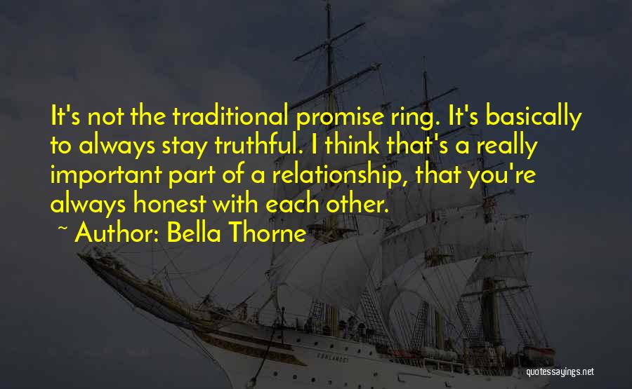 Bella Thorne Quotes: It's Not The Traditional Promise Ring. It's Basically To Always Stay Truthful. I Think That's A Really Important Part Of