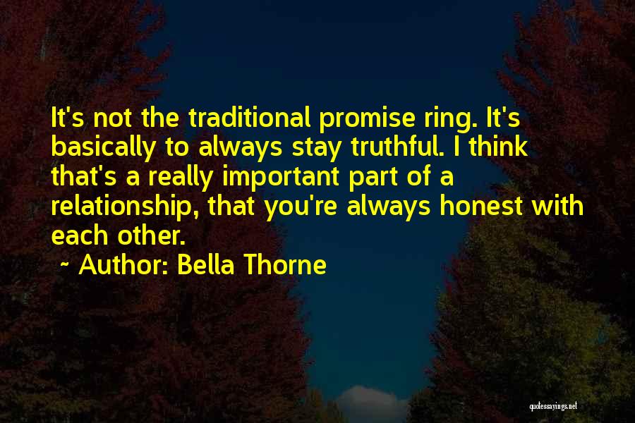 Bella Thorne Quotes: It's Not The Traditional Promise Ring. It's Basically To Always Stay Truthful. I Think That's A Really Important Part Of