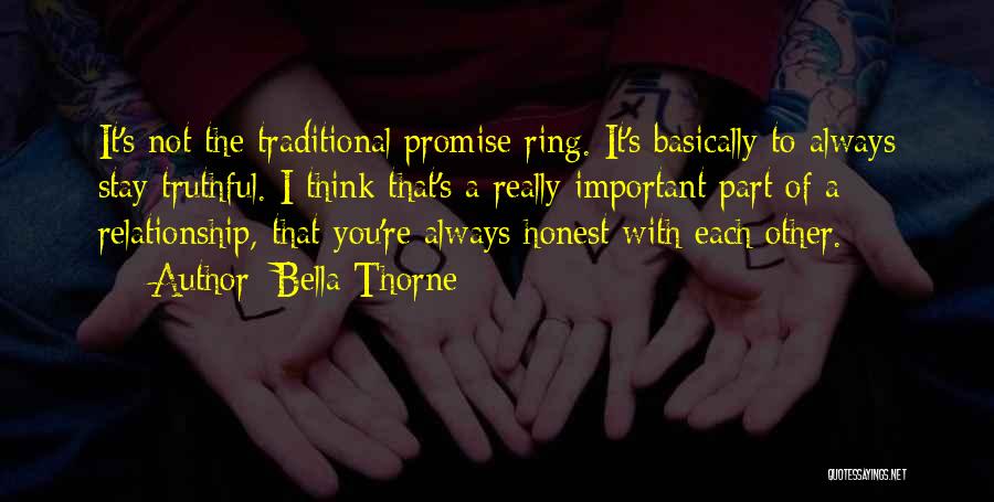 Bella Thorne Quotes: It's Not The Traditional Promise Ring. It's Basically To Always Stay Truthful. I Think That's A Really Important Part Of