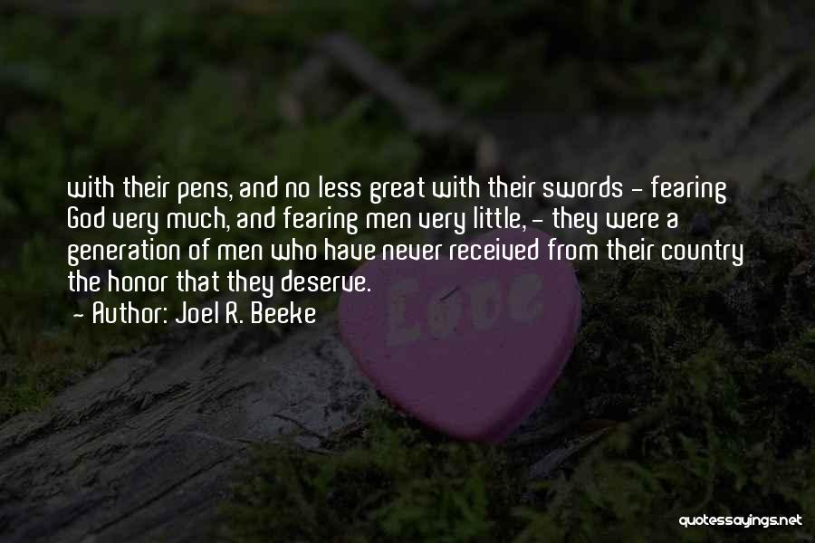 Joel R. Beeke Quotes: With Their Pens, And No Less Great With Their Swords - Fearing God Very Much, And Fearing Men Very Little,