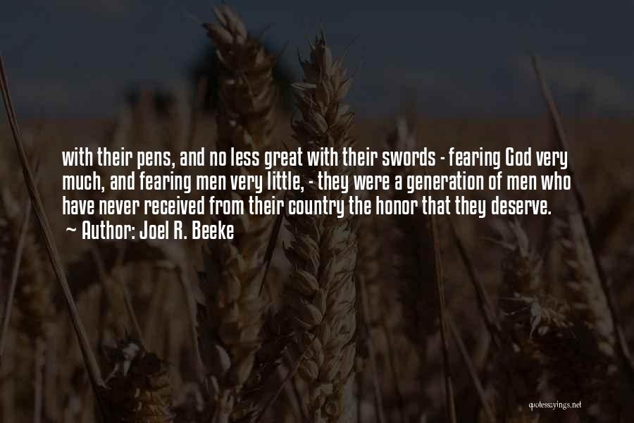 Joel R. Beeke Quotes: With Their Pens, And No Less Great With Their Swords - Fearing God Very Much, And Fearing Men Very Little,