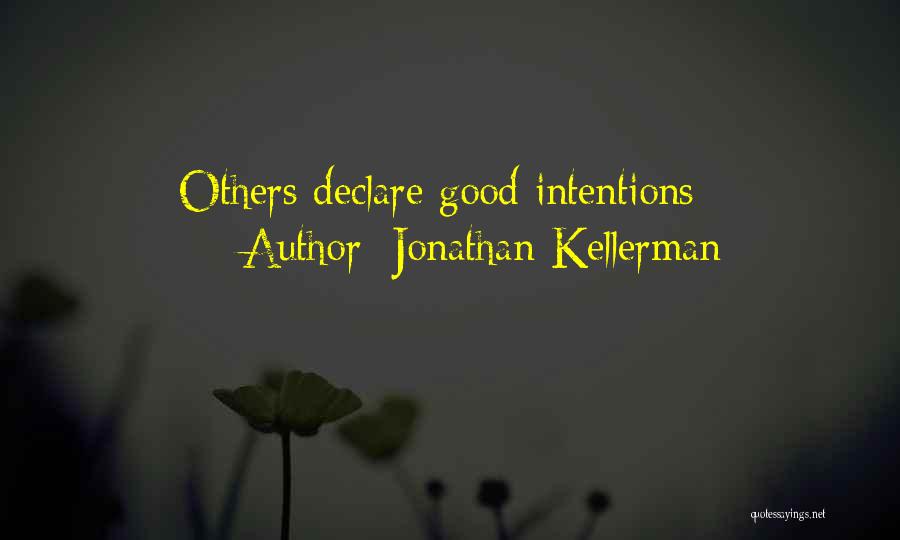 Jonathan Kellerman Quotes: Others Declare Good Intentions