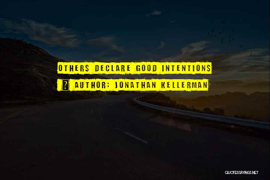 Jonathan Kellerman Quotes: Others Declare Good Intentions
