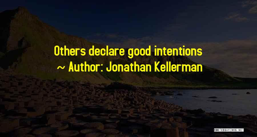 Jonathan Kellerman Quotes: Others Declare Good Intentions