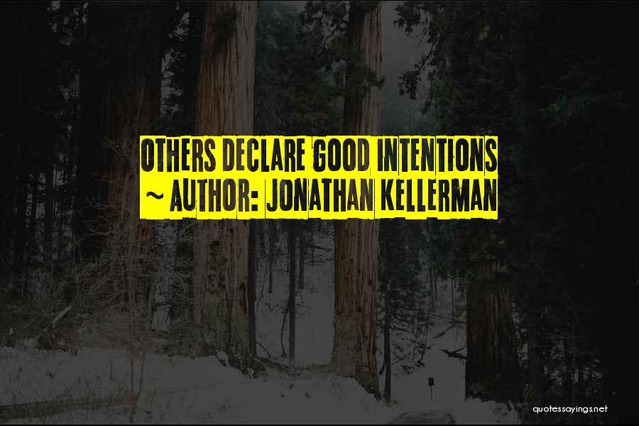 Jonathan Kellerman Quotes: Others Declare Good Intentions