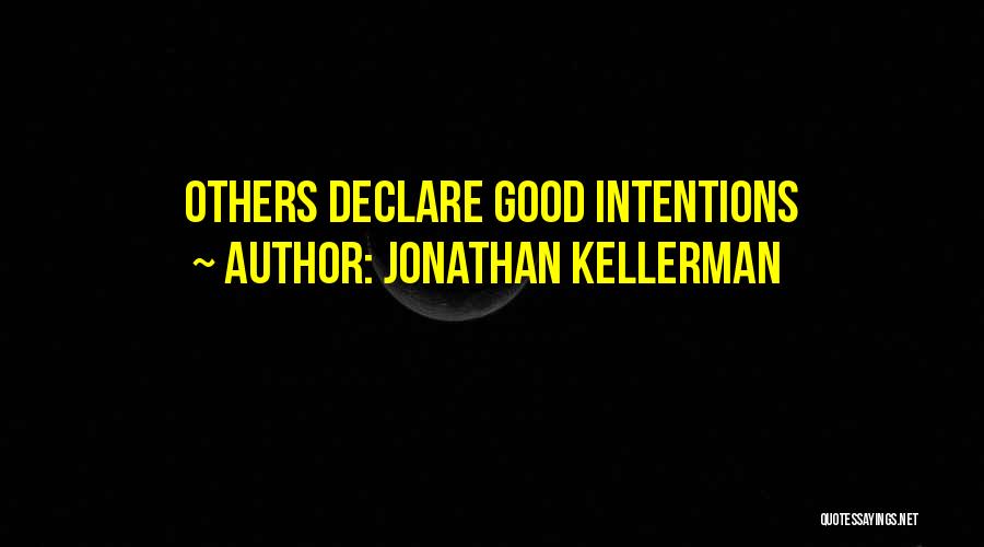 Jonathan Kellerman Quotes: Others Declare Good Intentions