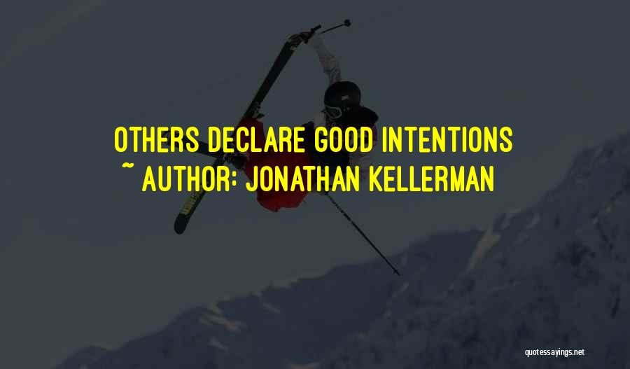 Jonathan Kellerman Quotes: Others Declare Good Intentions