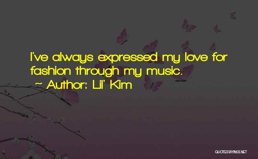 Lil' Kim Quotes: I've Always Expressed My Love For Fashion Through My Music.