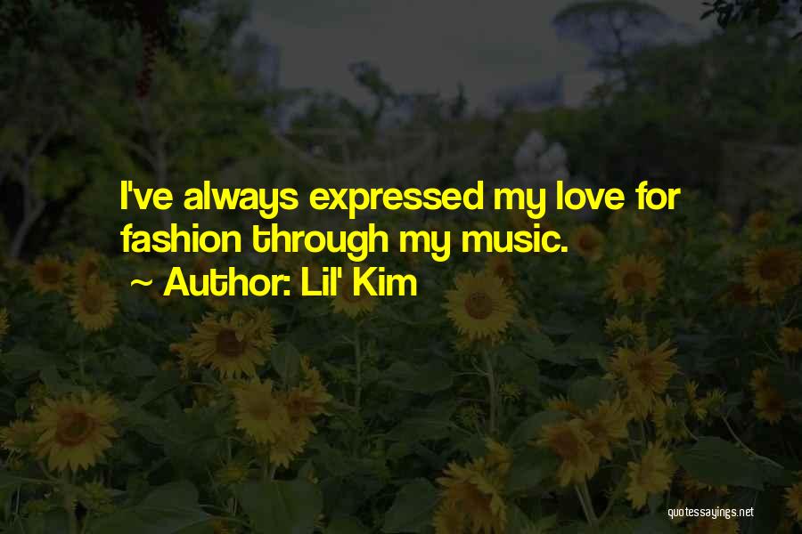 Lil' Kim Quotes: I've Always Expressed My Love For Fashion Through My Music.